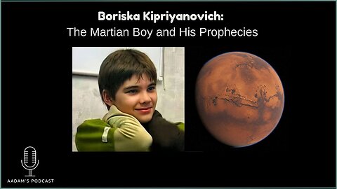 Boriska Kipriyanovich: The Martian Boy and His Prophecies