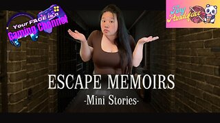 Your FACE is a Gaming Channel! | Escape Memoirs: Mini Stories - #2
