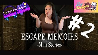 Your FACE is a Gaming Channel! | Escape Memoirs: Mini Stories - #2