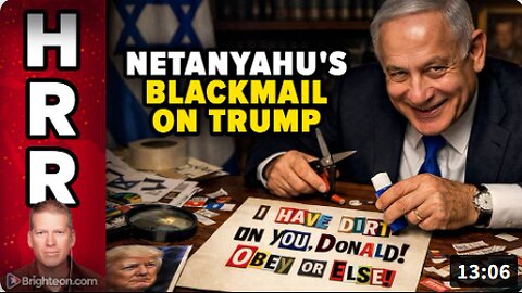 Netanyahu Invoking Final BLACKMAIL GAMBIT on Trump to Force War with Iran
