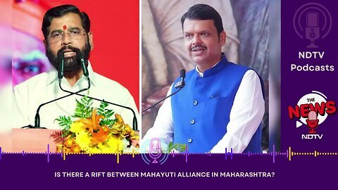 Mahayuti Maharashtra _ Is There A Rift Within Devendra Fadnavis Led Maharashtra Government