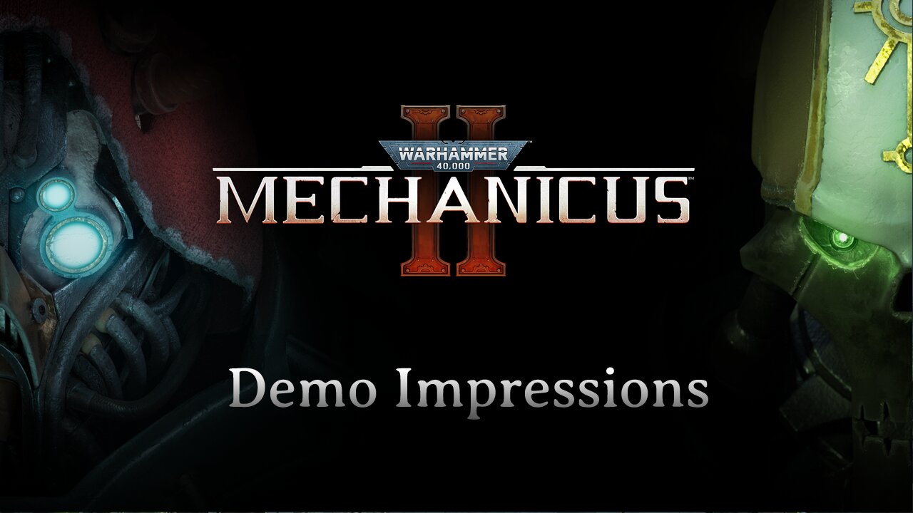 Warhammer 40k Mechanicus 2 Demo Impressions