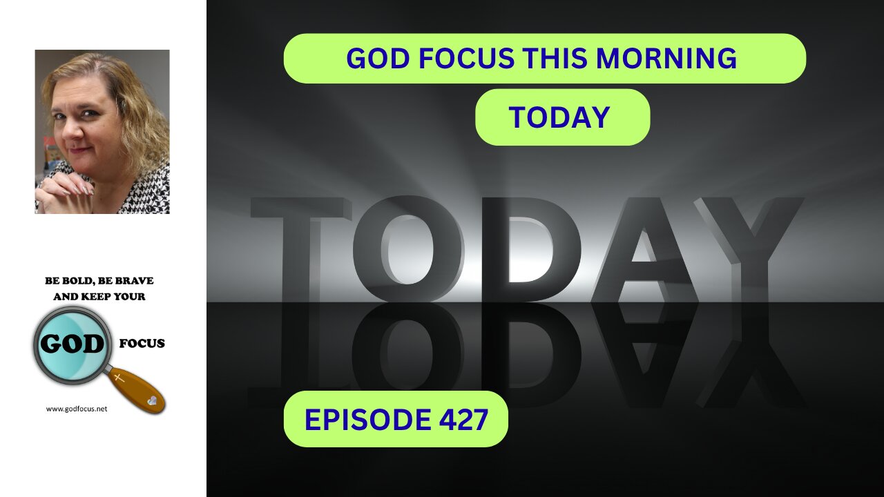GOD FOCUS THIS MORNING EP427 TODAY