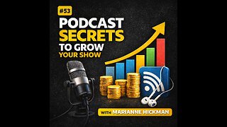 #53 Podcast Secrets that will help your show Grow - Marianne Hickman