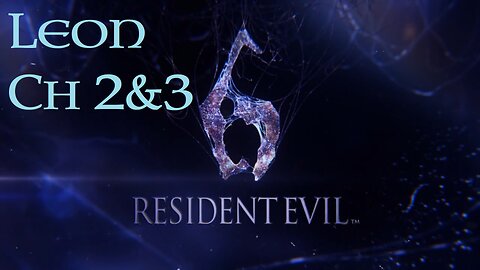 RE6 - Leon, Chapters 2&3
