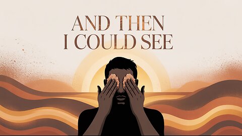 "And Then I Could See" - Worship Service - January 18, 2026