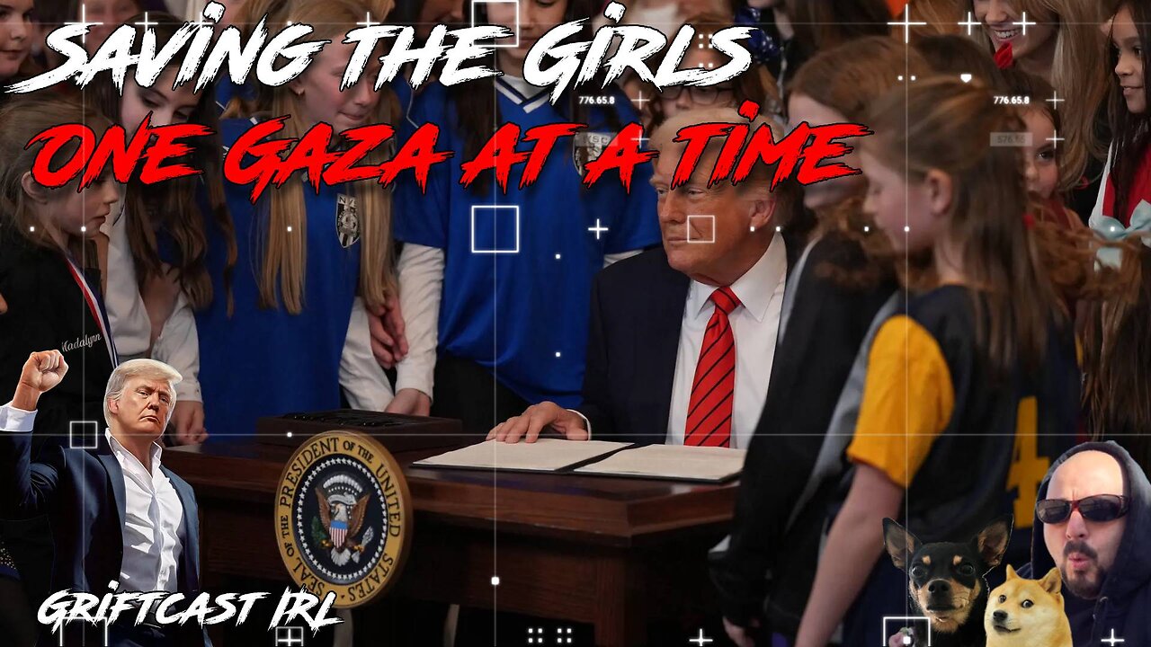 Trump is Saving Women's Sports! The Deep State is In Shamebles over Gaza Griftcast IRL