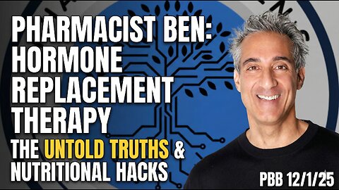 Pharmacist Ben: Hormone Replacement Therapy The Untold Truths & Nutritional Hacks PBB 12/1/25