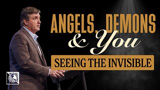 Angels, Demons & You — Seeing the Invisible