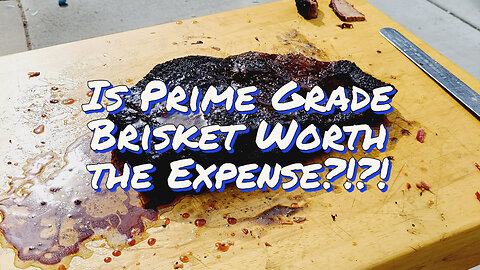 Smoked Brisket...Prime vs Choice...Is Prime Worth the Expense?!?!