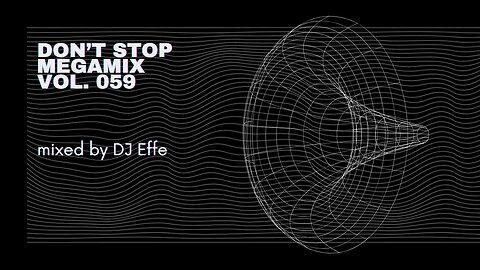 Don't Stop Megamix Vol. 059 - mixed by DJ Effe