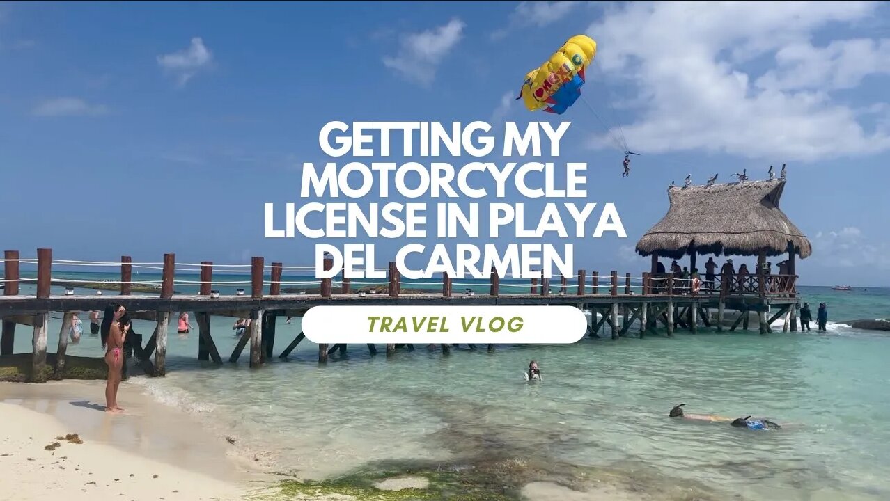 GETTING MY MOTORCYCLE LICENSE IN PLAYA DEL CARMEN MEXICO