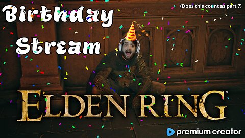 IT'S MY BIRTHDAY 🎂 PARTY IN THE LANDS BETWEEN 🎉 ELDEN RING GAMEPLAY ⚔ I APPRECIATE YOU 💚