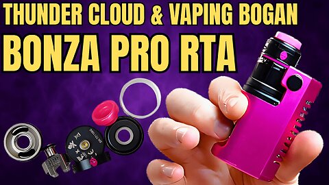 Bonza Pro RTA By Thunder Cloud & Vaping Bogan