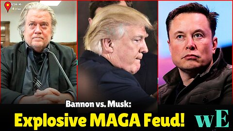 Steve Bannon Targets Elon Musk in Feud Over Trump's Administration & Immigration Policies -WorldEye