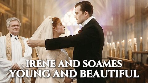 Irene and Soames | Young and Beautiful
