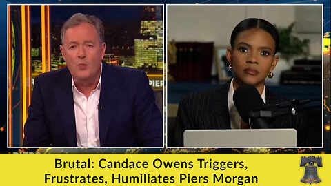 Brutal: Candace Owens Triggers, Frustrates, Humiliates Piers Morgan