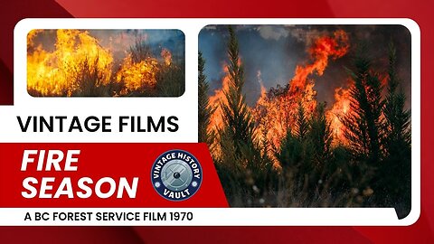 Vintage Films Fire Season A BC Forest Service film 1970.