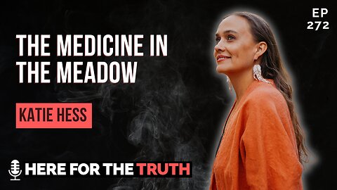 Ep 272 - Katie Hess | Medicine in the Meadow