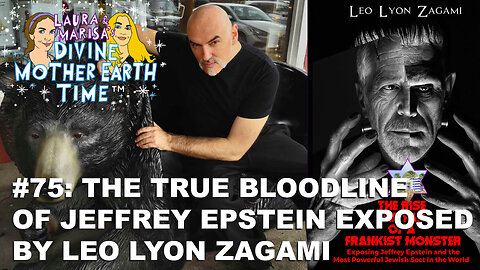 DIVINE MOTHER EARTH TIME #75: THE TRUE BLOODLINE OF JEFFREY EPSTEIN EXPOSED BY LEO LYON ZAGAMI