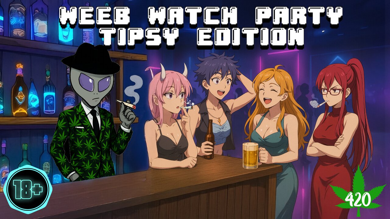 🌿 Weeb Watch Party But Everyone’s Baked 🌿