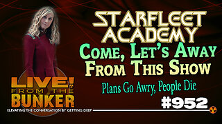 Live From The Bunker 952: Come, Let's Away From This Show | STARFLEET ACADEMY Review
