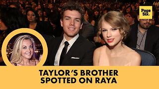 Taylor Swift's brother, Austin, looking for love on celeb dating app Raya: sources