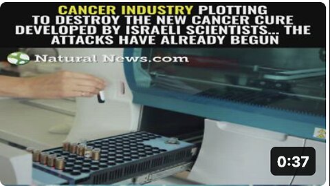 Cancer industry plotting to DESTROY the new cancer cure developed by Israeli scientists…