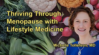 Thriving Through Menopause With Lifestyle Medicine with Dr. Michelle Tollefson