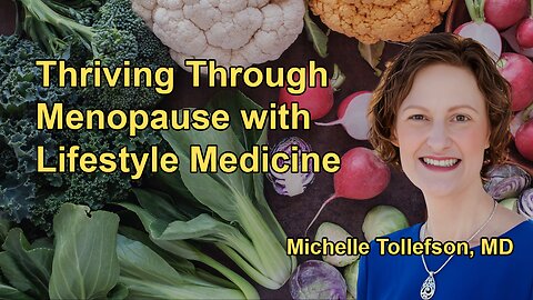 Thriving Through Menopause With Lifestyle Medicine with Dr. Michelle Tollefson