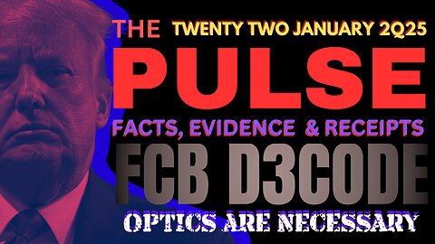 THE PULSE [22 JAN 2025] OPTICS ARE NECESSARY- FCB D3CODE