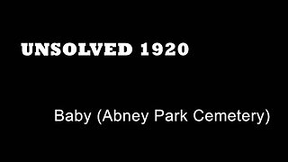 Unsolved 1920 - Baby (Abney Park Cemetery) - Open Verdicts - Stoke Newington - London True Crime