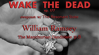 WTD ep.177 William Ramsey w/ Hans Utter 'The Manchurian Candidate p.5'