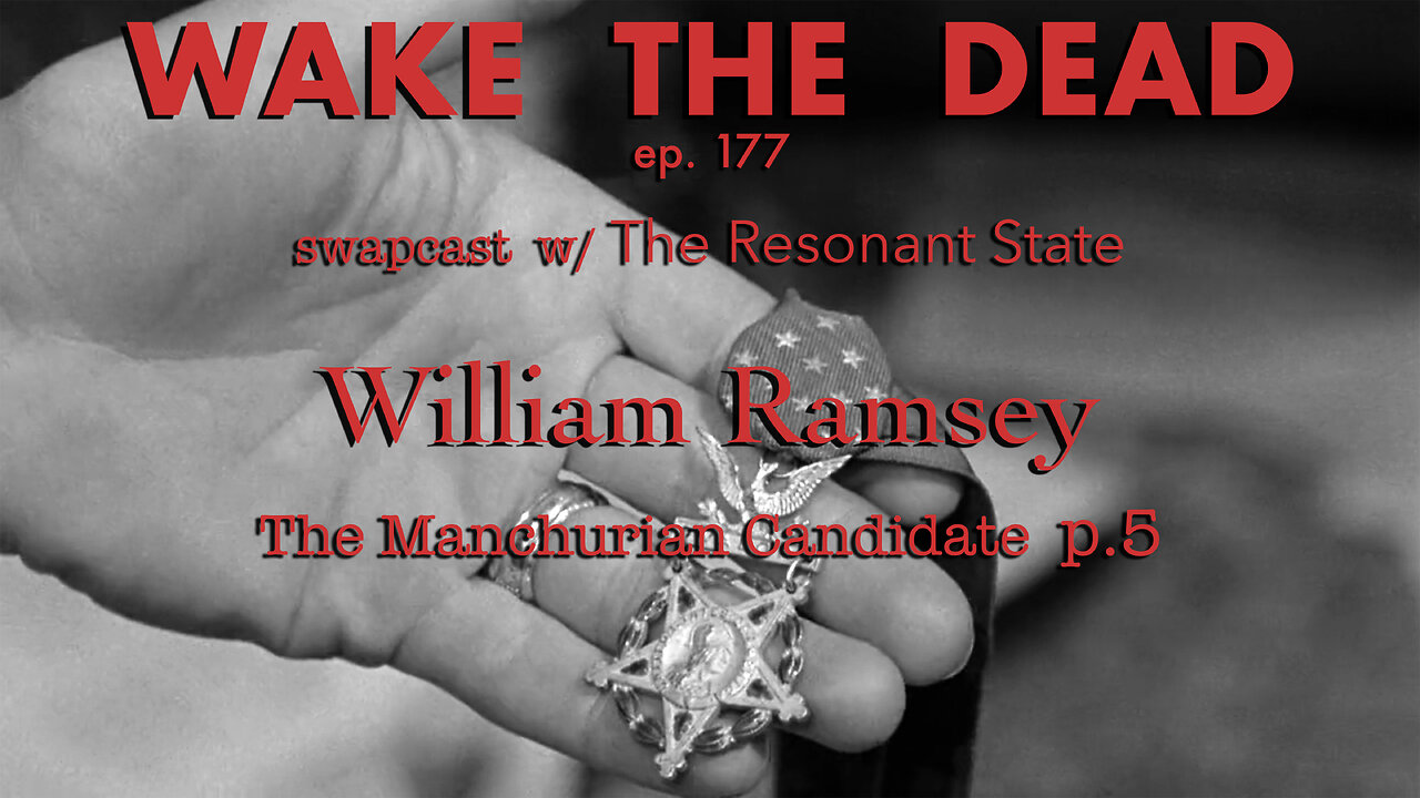 WTD ep.177 William Ramsey w/ Hans Utter 'The Manchurian Candidate p.5'