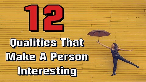 12 Qualities That Make a Person Interesting