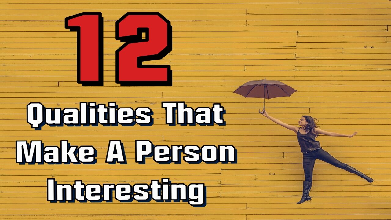 12 Qualities That Make a Person Interesting