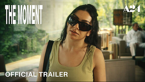 The Moment | Official Trailer HD | A24