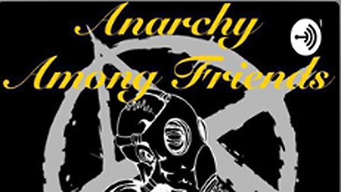 Anarchy Among Friends - Episode 255 - Cops Care About Trees But Not You