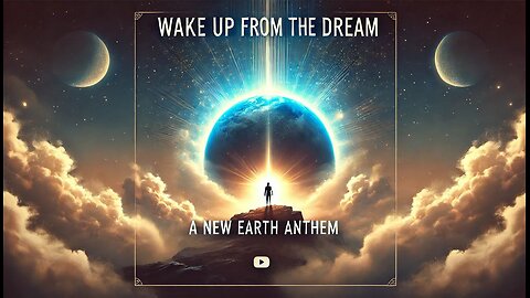 Wake Up From the Dream: A New Earth Anthem