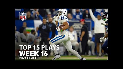 Top 15 Plays From Week 16 | NFL 2024 Season