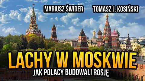 [R18] Lachy w Moskwie. Jak Polacy budowali Rosję - Mariusz Świder gościem Tomasza J. Kosińskiego