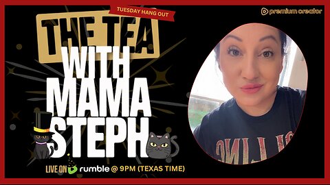 The Tea With Mama Steph (Episode 80) Tuesday Hang Out