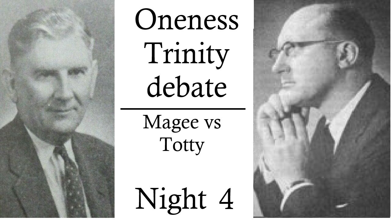 The BIGGEST oneness trinity debate ever PART 4: Gordan Magee vs W. L. Totty night 3