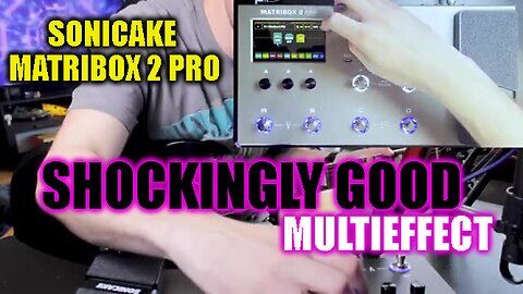 Sonicake Matribox 2 Pro Muliteffect Processor is Shockingly Good!!!!!