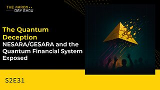 S2E31 Quantum Deception: NESARA/GESARA/QFS Esposed