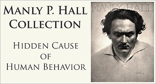 Manly P. Hall | Hidden Cause of Human Behavior