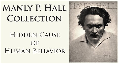 Manly P. Hall | Hidden Cause of Human Behavior