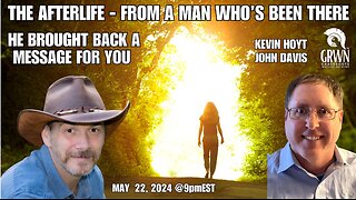 REPEAT 2024 worth watching! Kevin Hoyt interviews John Davis about the AFTERLIFE and what he brought back!