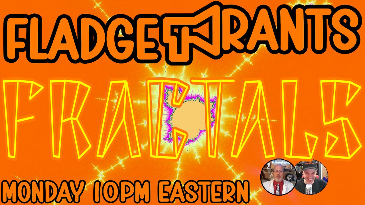 Fladge Rants Live #123 Fractals | Patterns Inside Patterns Inside Patterns Inside Patterns
