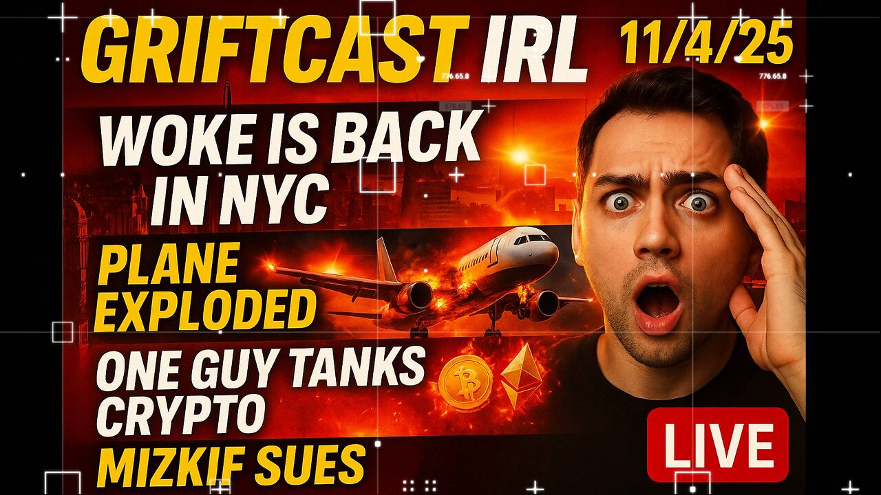 Woke Is Back in NYC, Plane Exploded, One guy Tanks Crypto, Miskif Sues Griftcast IRL 11/4/205
